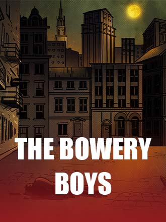 The Bowery Boys
